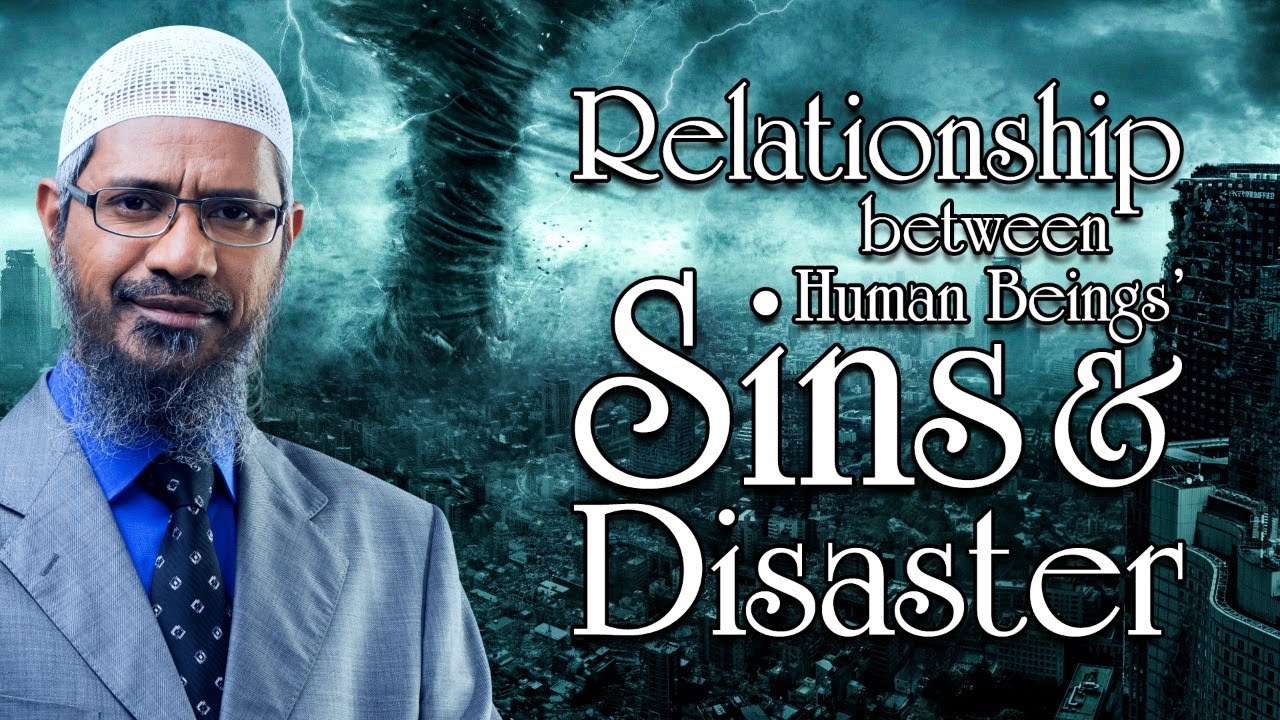 Relationship between Human Beings’ Sins and Disaster – Dr Zakir Naik