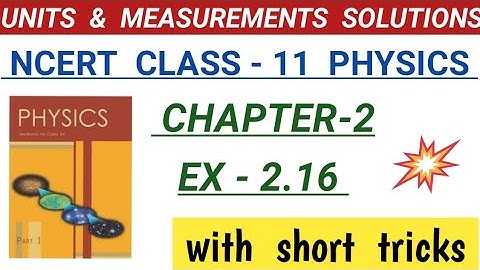NCERT class 11 physics chapter 2 exercise solutions question 2.16 I units and measurements solution