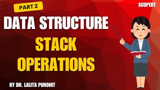 STACK OPERATIONS IN DATA STRUCTURES | DATA STRUCTURE | PART 2 | #scopeiit #datastructures