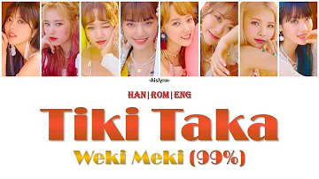 Tiki Taka (99%) - Weki Meki (위키미키) (Color Coded Lyrics - Han|Rom|Eng)