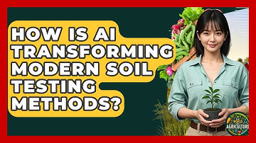 How Is AI Transforming Modern Soil Testing Methods? - The World of Agriculture