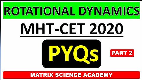 ROTATIONAL DYNAMICS | MHT-CET PYQ 2020 PHYSICS | PART 2 | MHT CET 2023 | IMPULSE BATCH