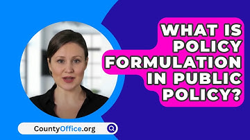 What Is Policy Formulation in Public Policy? - CountyOffice.org