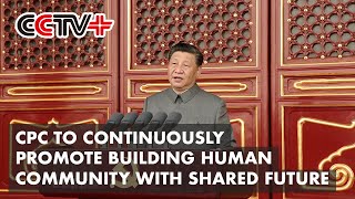CPC to Continuously Promote Building Human Community with Shared Future: Xi