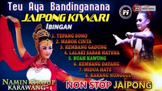 JAIPONG KIWARI JAIPONGAN FULL NON STOP IBINGAN | TEUAYA BANDINGANANA NAMIN GROUP 2024