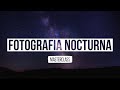 MASTERCLASS para dominar toda la FOTOGRAFÍA NOCTURNA