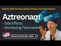 Aztreonam side effects monitoring parameters