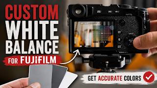 Quick & Easy | How to Set a Custom White Balance on Fujifilm Mirrorless Cameras