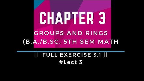 Groups and Rings | Chapter 3 |# lect 3 |Full exercise 3.1| Homomorphism & Automorphism