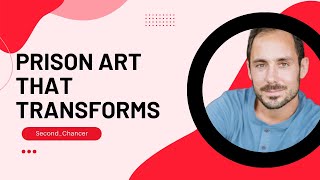 Prison art and the power to transform lives