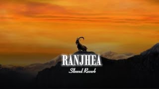 Ranjhea  ( Slowed Reverb ) - Cheema Y | Gur Sidhu | Slowly Hood 