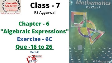 Class - 7 |"Algebraic Expressions"| Chapter -6 | RS Aggarwal | Exercise-6C | "Que-16 to 26" |Part -2