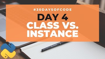 Class Vs Instance  | 30 Days of Code in Python | Day 4
