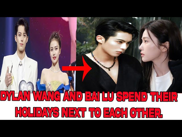 Bai Lu and Dylan Wang Pair in Sweet Romance –