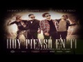 Video Hoy Pienso En Ti ft. Alexis & Fido J King Y Maximan