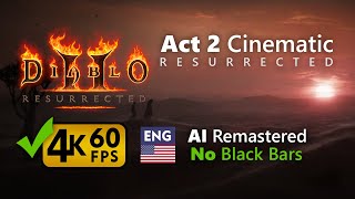 AI Remastered Act 2 Cinematic 4K 60 fps (Diablo II: Resurrected)