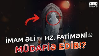 İmam Əli Ə Hz Fatiməni Sə Müdafiə Edib?