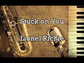 Stuck on you - Lionel Richie (Lyrics)