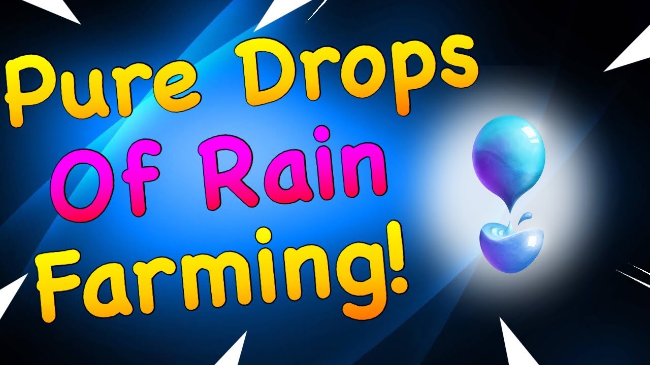 How To Farm Pure Drops Of Rain In Fortnite Fortnite Save The World | How to get pure drops of rain fortnite How To Farm Pure Drops Of Rain In Fortnite Fortnite Save The World - how to farm pure drops of rain in fortnite fortnite save the world