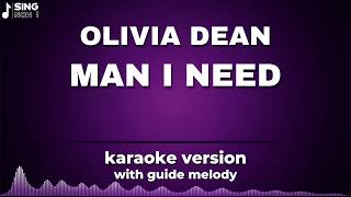 OLIVIA DEAN - MAN I NEED ( KARAOKE VERSION WITH GUIDE MELODY )