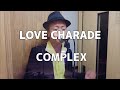 LOVE CHARADE/COMPLEX【歌ってみた】