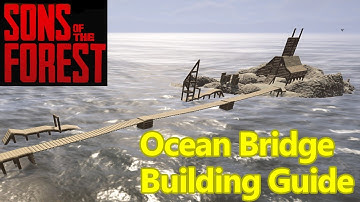 Sons of the Forest OCEAN BRIDGE building guide, ADVANCED water base tips and tricks