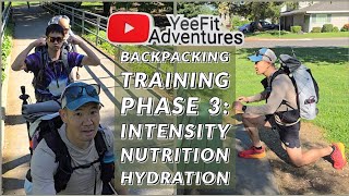 Backpacking Training: Phase 3 - Intensity, Nutrition, and Hydration