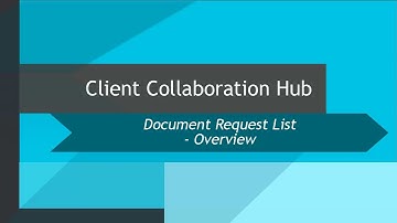 CCH Axcess™ Client Collaboration: Document Request List - Overview