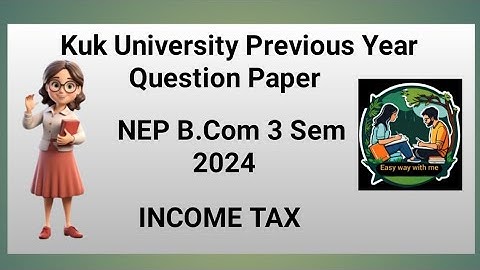 Income tax B.Com 3 Sem 🔥 kuk University previous year question paper 🗞️ 2024