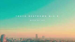 【Deep House / House / Lo-Fi House 】 TOKYO BEATDOWN MIX 2