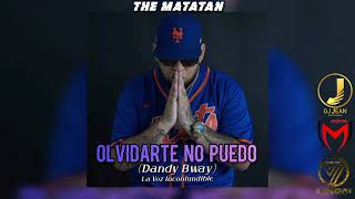 Olvidarte No Puedo (Dandy Bway) - Original ||The Matatan