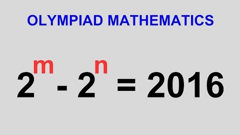 A Nice Math Olympiad Problem 2^m-2^n=2016 | You Should Learn This Trick...