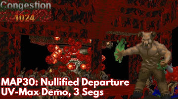 [Congestion 1024] MAP30: Nullified Departure (UV-Max Demo, 3 Segments)