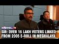 SIR: OVER 16 LAKH VOTERS LINKED FROM 2005 E-ROLL IN MEGHALAYA