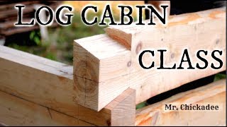 (CLOSED) DOVETAIL LOG CABIN CLASS