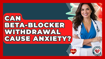 Can Beta-blocker Withdrawal Cause Anxiety? - Hypertension Help Hub