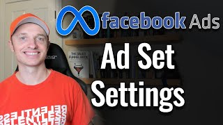 All the Facebook/Meta Ad Set Settings