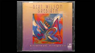 Bert Wilson & Rebirth - Endless Fingers (1997) (Full Album)