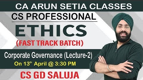Ethics Fast Track Batch - Revision Class - Class-2 - June 2022 / CS Professional / CS GD SALUJA