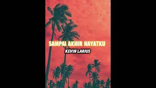 Kevin Larius - Sampai Akhir Hayatku