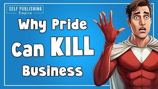 KDP Business Tips | Don't Let Pride Hurt Your Sales