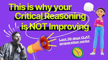 This is why your Critical Reasoning is NOT Improving | CLAT 2022 | Last 1 Month | CLAT Topper Series
