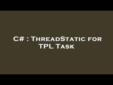 C# : ThreadStatic