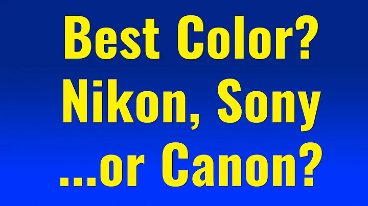 Who has the BEST color?  Nikon vs. Sony vs. Canon