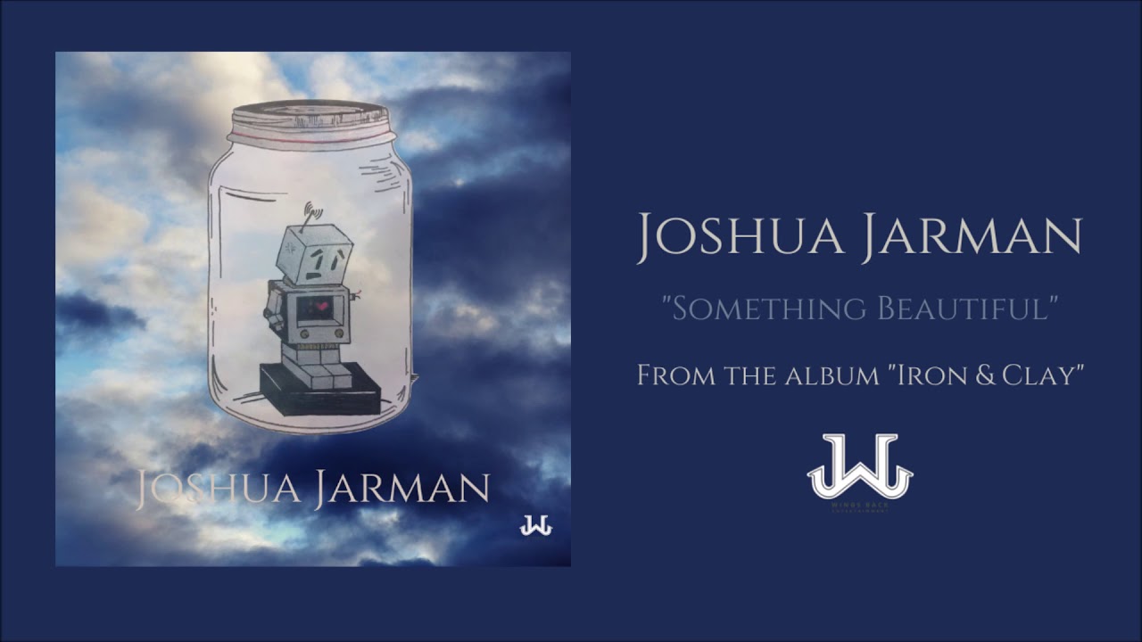 Something Beautiful /// Joshua Jarman