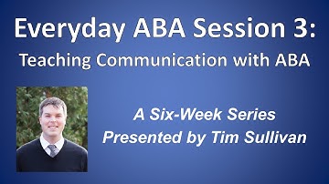 Everyday ABA Session 3: Teaching Communication