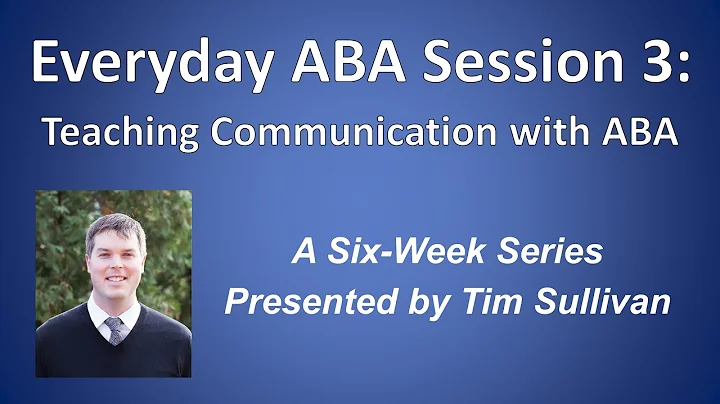 Everyday ABA Session 3: Teaching Communication