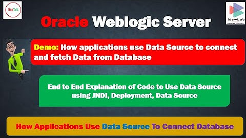 WebLogic Server: How Application Connect to Database Using Data Source: End to End Demo With Code