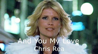 And You My Love - Chris Rea - Lyrics & Traduzione in Italiano And You My Love - Chris Rea - Lyrics & Traduzione in Italiano