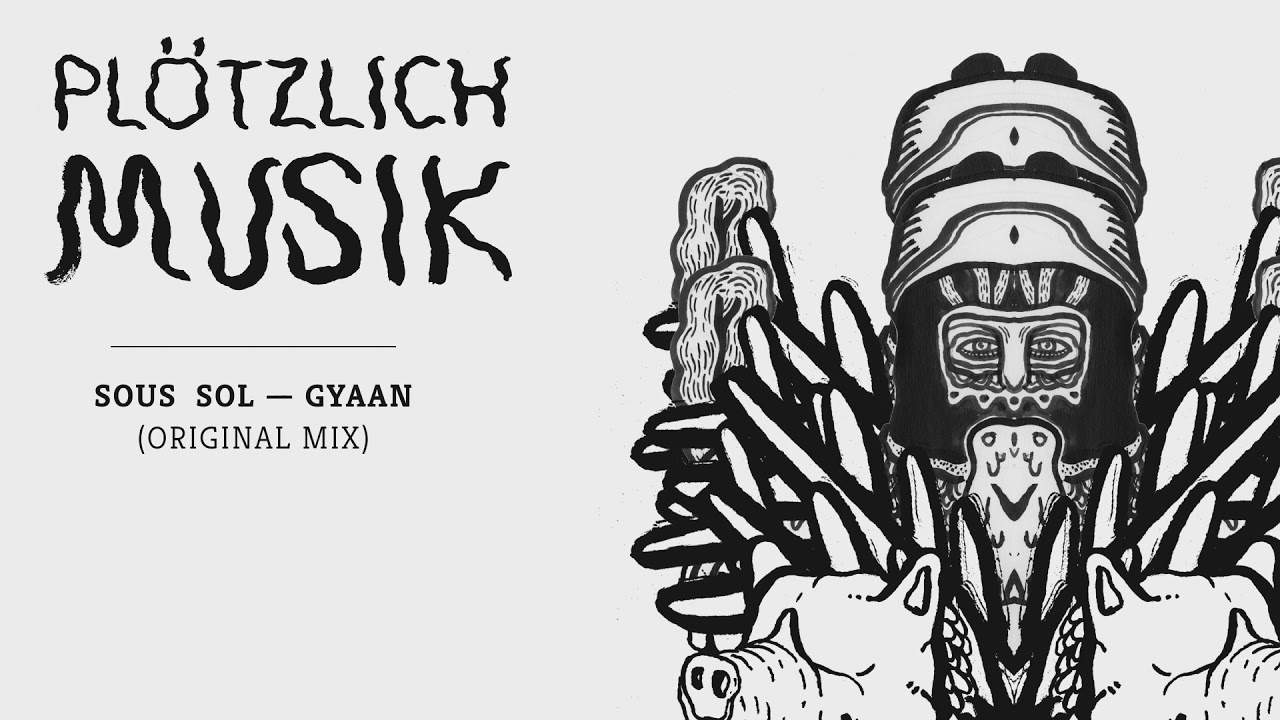 Watch Plötzlich 016 - Sous Sol - Gyaan (Original Mix) on YouTube Watch Plötzlich 016 - Sous Sol - Gyaan (Original Mix) on YouTube